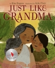 Just Like Grandma By Kim Rogers, Julie Flett (Illustrator) Cover Image