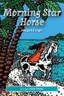 Morning Star Horse By Margarita Engle Cover Image