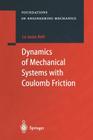 Dynamics of Mechanical Systems with Coulomb Friction (Foundations of Engineering Mechanics) By Le Xuan Anh, Alexander Belyaev (Translator) Cover Image