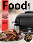 Food! Grill Cookbook for Beginners: Simple, Easy and Delicious Recipes for Indoor Grilling & Air Fryer Cover Image