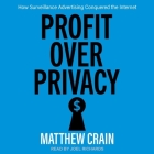 Profit Over Privacy: How Surveillance Advertising Conquered the Internet Cover Image