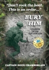Bury Him: A Memoir of the Viet Nam War By Captain Doug Chamberlain Cover Image