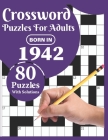 Crossword Puzzles For Adults: Born In 1942: A Special Easy To Read Large Print Crossword Puzzles For Adults With Medium To Difficult Level With 80 P By Ttpuzzle Publication Cover Image