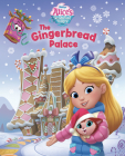 Alice's Wonderland Bakery: The Gingerbread Palace By Disney Books Cover Image