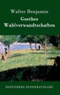 Goethes Wahlverwandtschaften By Walter Benjamin Cover Image