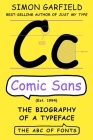 Comic Sans: The Biography of a Typeface (The ABC of Fonts Series) By Simon Garfield Cover Image