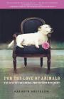 For the Love of Animals: The Rise of the Animal Protection Movement By Kathryn Shevelow Cover Image