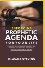 Enforcing Prophetic Agenda For Your Life: 21 Days Of Intensive Word Immersion And Prophetic Declarations For Healing, Restoration And Breakthroughs By Olawale Stevens Cover Image