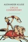 Circus Commentary (The German List) By Alexander Kluge, Alexander Booth (Translated by) Cover Image
