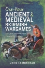 One-Hour Ancient and Medieval Skirmish Wargames: Fast-Play, Dice-Less Rules for the Age of Swords and Sandals Cover Image