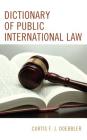 Dictionary of Public International Law By Curtis F. J. Doebbler Cover Image