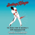 Swing Kings: The Inside Story of Baseball's Home Run Revolution By Jared Diamond, Joe Farinacci (Read by) Cover Image