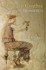 Golden Cynthia: Essays on Propertius By Sharon L. James (Editor) Cover Image