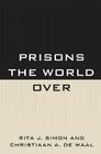 Prisons the World Over By Rita James Simon, Christiaan De Waal Cover Image