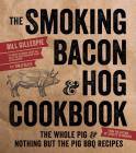 The Smoking Bacon & Hog Cookbook: The Whole Pig & Nothing But the Pig BBQ Recipes By Bill Gillespie Cover Image