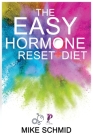 The Easy Hormone Reset Diet: Lose Weight Quickly by Balancing Your Metabolism. 7 Basic Hormone Diet Strategies And Meal Planning. Cover Image