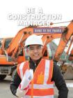Be a Construction Manager By Wil Mara Cover Image