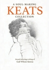 A Soul-Making Keats Collection: Award-winning writing of Gail Wilson Kenna Cover Image