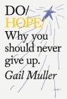 Do Hope: Why You Should Never Give Up. (Do Books #37) By Gail Muller Cover Image