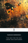 This Way for the Gas, Ladies and Gentlemen (Penguin Modern Classics) By Tadeusz Borowski, Barbara Vedder (Editor), Barbara Vedder (Translated by), Jan Kott (Introduction by), Michael Kandel (Translated by) Cover Image