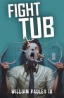 Fight Tub By III Pauley, William Cover Image