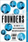 The Founders: The Story of Paypal and the Entrepreneurs Who Shaped Silicon Valley By Jimmy Soni Cover Image