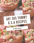 Ah! 365 Yummy U.S.A Recipes: Start a New Cooking Chapter with Yummy U.S.A Cookbook! By Mary Newell Cover Image