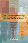 The Changing Meanings of the Welfare State: Histories of a Key Concept in the Nordic Countries By Nils Edling (Editor) Cover Image
