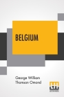 Belgium By George William Thomson Omond Cover Image