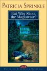 But Why Shoot the Magistrate?: 2 (MacLaren Yarbrough Mysteries) Cover Image
