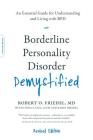 Borderline Personality Disorder Demystified, Revised Edition: An Essential Guide for Understanding and Living with BPD By Robert O. Friedel, Linda F. Cox (With), Karin Friedel (With) Cover Image