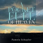 A Pocket Full of Heaven By Pamela Schuyler Cover Image