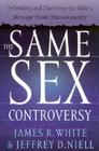 The Same Sex Controversy: Defending and Clarifying the Bible's Message about Homosexuality By James R. White, Jeffrey D. Niell Cover Image
