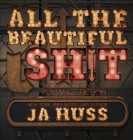 All the Beautiful Sh!t: Word Art in Romance Fiction By Ja Huss Cover Image