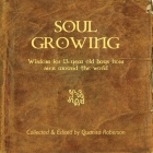 Soul Growing: Wisdom for 13 year old boys from men around the world Cover Image