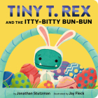 Tiny T. Rex and the Itty-Bitty Bun-Bun: An Easter and Springtime Story (Tiny T Rex) By Jonathan Stutzman, Jay Fleck (Illustrator) Cover Image