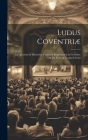 Ludus Coventriæ: A Collection of Mysteries, Formerly Represented at Coventry On the Feast of Corpus Christi By Anonymous Cover Image