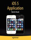 IOS 5 Application Sketch Book By Dean Kaplan Cover Image