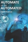 Automate or be Automated By David Vivancos Cover Image