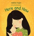 Here and Now: A singable book celebrating motherhood and promoting parent/child bonding Cover Image