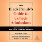 The Black Family's Guide to College Admissions: A Conversation about Education, Parenting, and Race By Shereem Herndon-Brown, Timothy L. Fields, Leon Nixon (Read by) Cover Image
