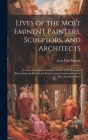 Lives of the Most Eminent Painters, Sculptors, and Architects: Tr. From the Italian of Giorgio Vasari. With Notes and Illustrations, chiefly Selected By Jean Paul Richter Cover Image