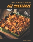 Ah! 365 Yummy Casserole Recipes: A Yummy Casserole Cookbook for All Generation By Mary Collins Cover Image