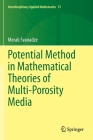 Potential Method in Mathematical Theories of Multi-Porosity Media (Interdisciplinary Applied Mathematics #51) Cover Image