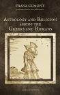 Astrology and Religion among the Greeks and Romans By Franz Cumont Cover Image
