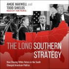 The Long Southern Strategy Lib/E: How Chasing White Voters in the South Changed American Politics Cover Image