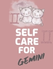 Self Care For Gemini: For Adults - For Autism Moms - For Nurses - Moms - Teachers - Teens - Women - With Prompts - Day and Night - Self Love Cover Image