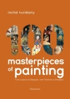 100 Masterpieces of Painting: From Lascaux to Basquiat, From Florence to Shanghai Cover Image