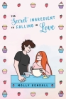 The Secret Ingredient to Falling in Love By Kendall Cover Image