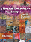 Surface Treatment Workshop: Explore 45 Mixed-Media Techniques Cover Image